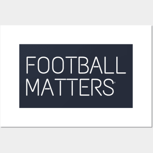 Football matters Posters and Art